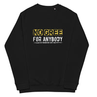 Unisex No Gree For Anybody Sweatshirt