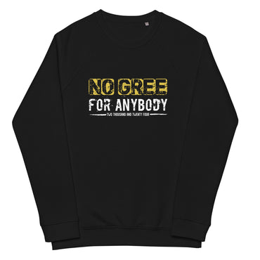 Unisex No Gree For Anybody Sweatshirt