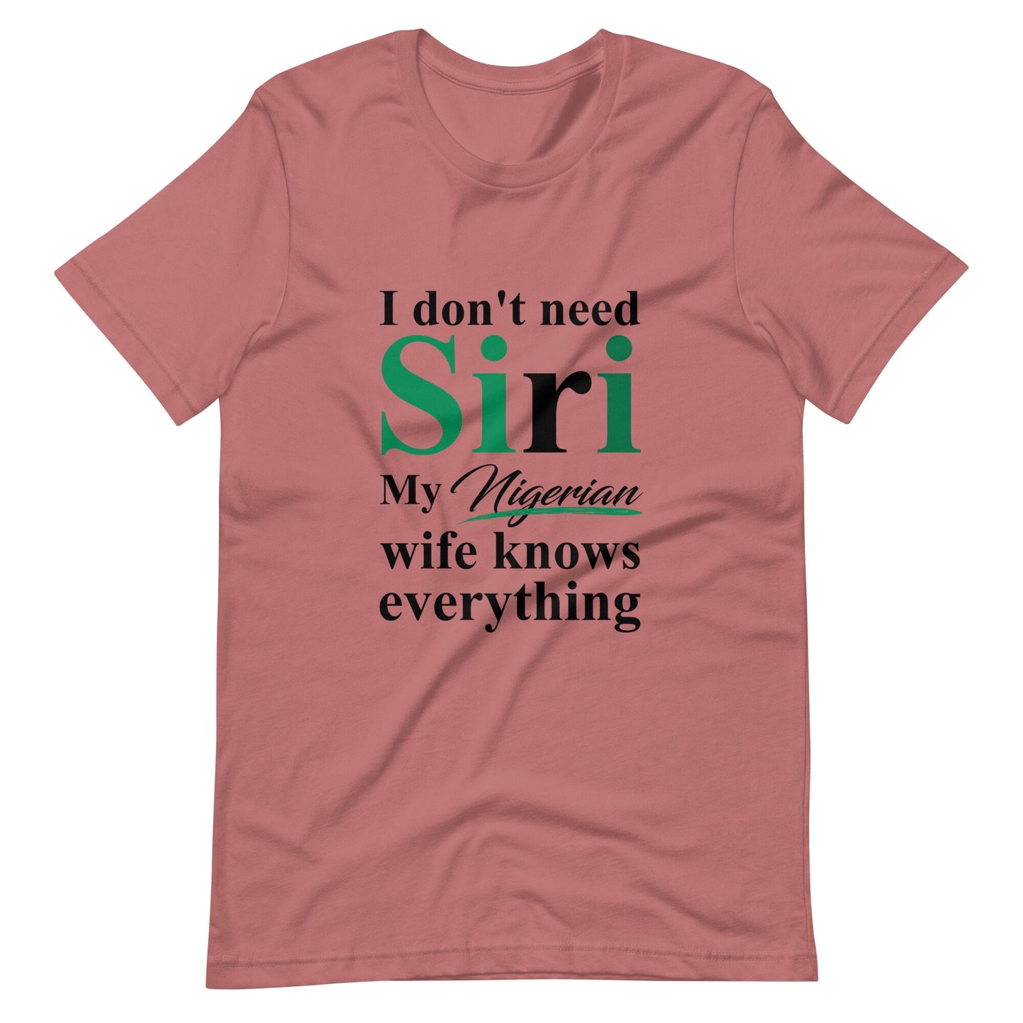 Funny Nigerian Tshirt, I dont need Siri, Nigerian Husband Tshirt, Nigerians in Diaspora