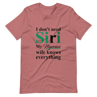 Funny Nigerian Tshirt, I dont need Siri, Nigerian Husband Tshirt, Nigerians in Diaspora