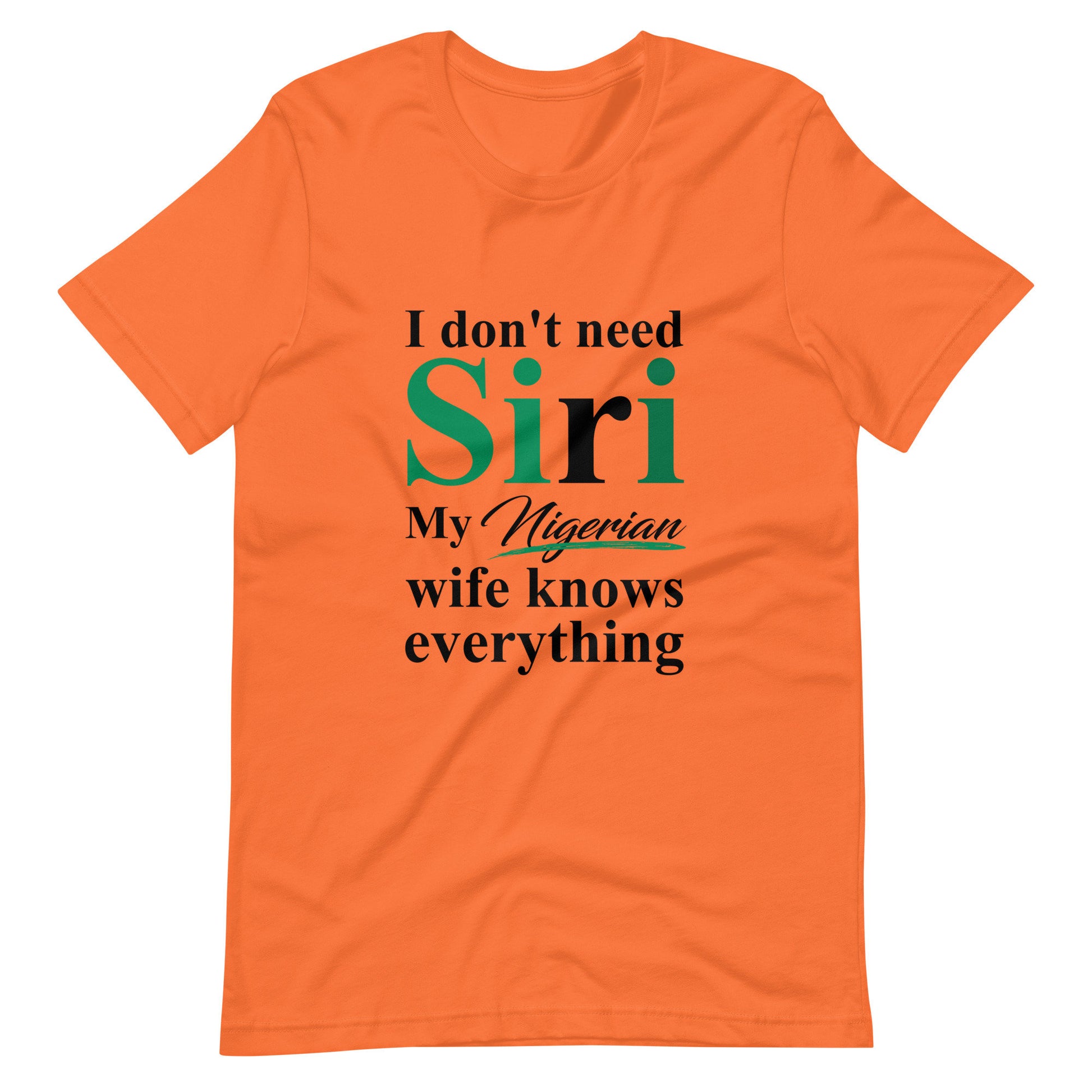 Funny Nigerian Tshirt, I dont need Siri, Nigerian Husband Tshirt, Nigerians in Diaspora