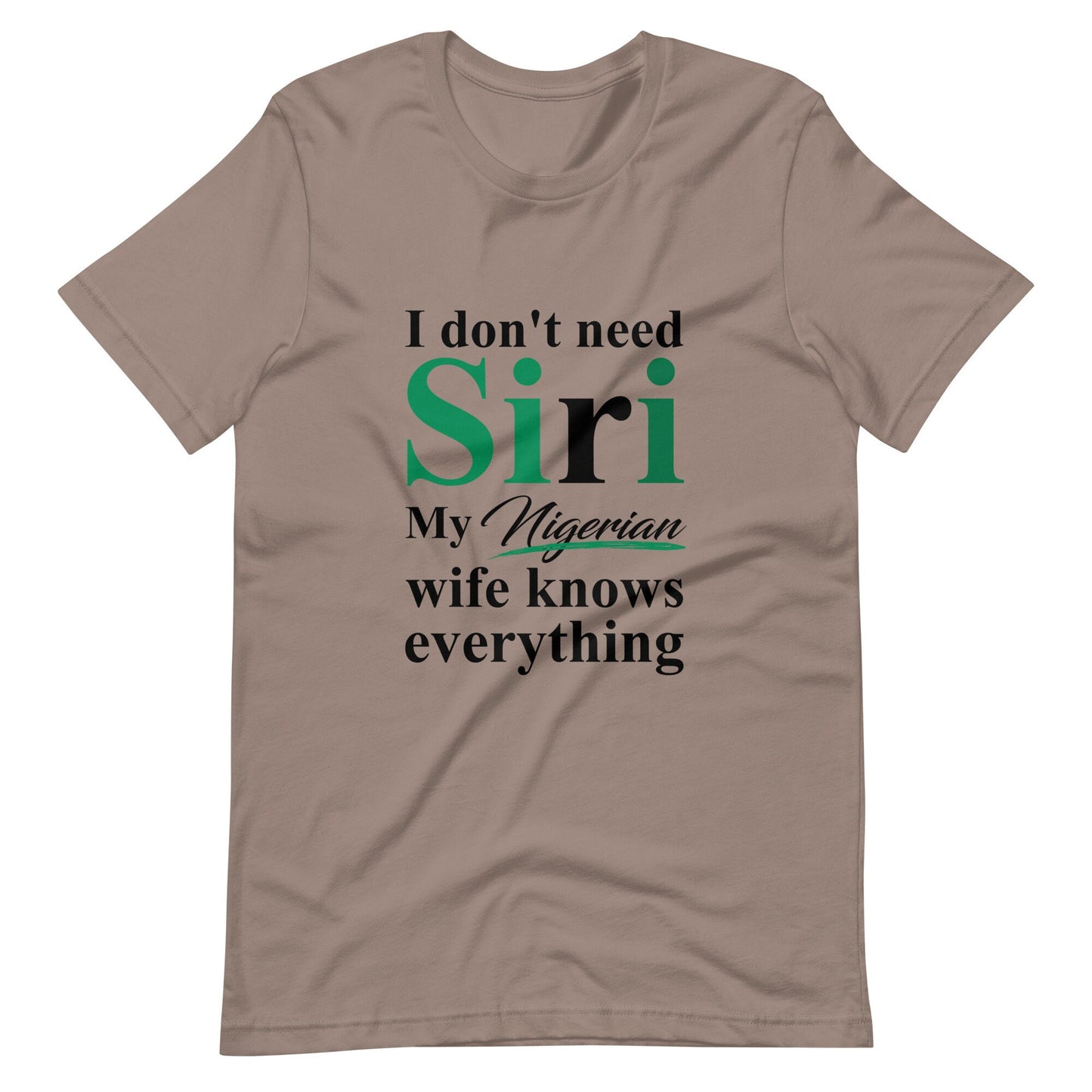 Funny Nigerian Tshirt, I dont need Siri, Nigerian Husband Tshirt, Nigerians in Diaspora