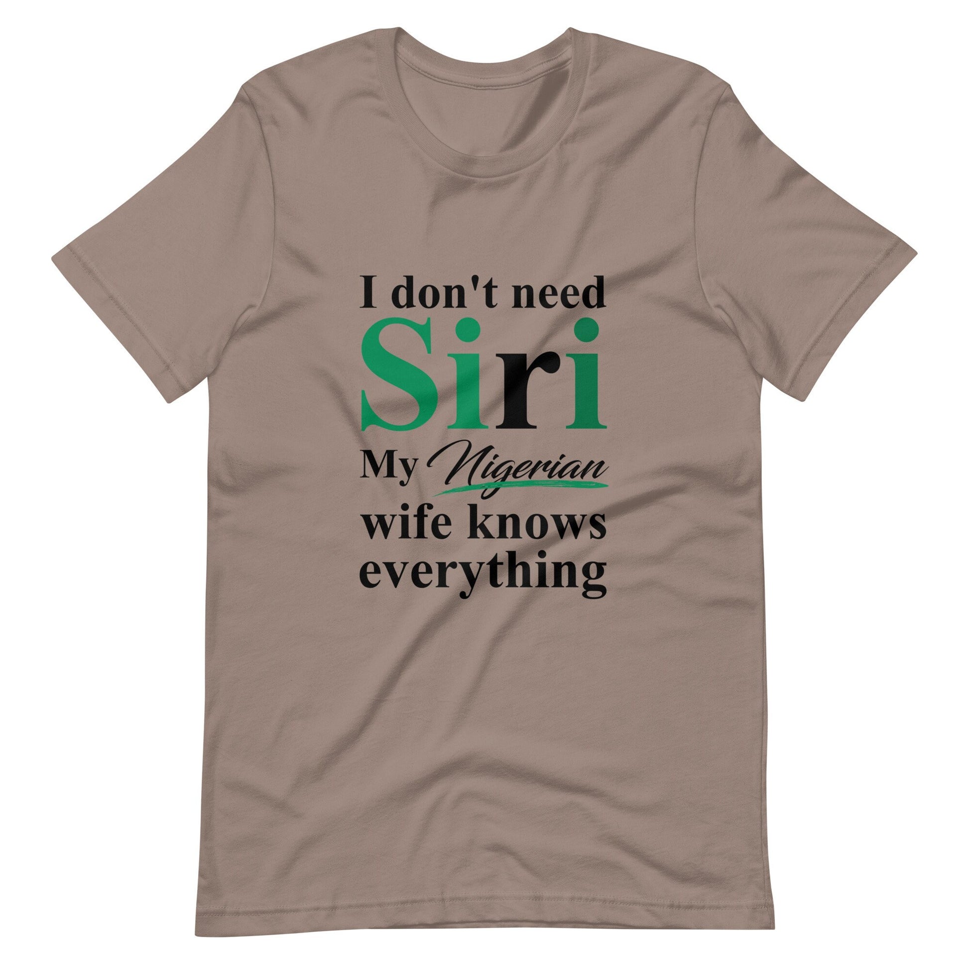 Funny Nigerian Tshirt, I dont need Siri, Nigerian Husband Tshirt, Nigerians in Diaspora