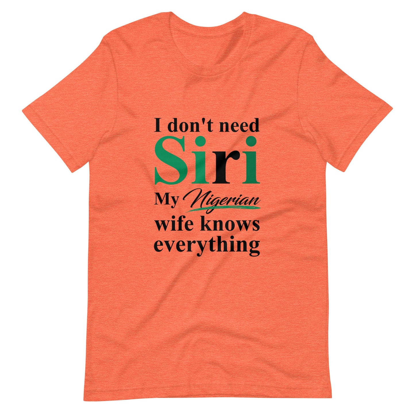 Funny Nigerian Tshirt, I dont need Siri, Nigerian Husband Tshirt, Nigerians in Diaspora