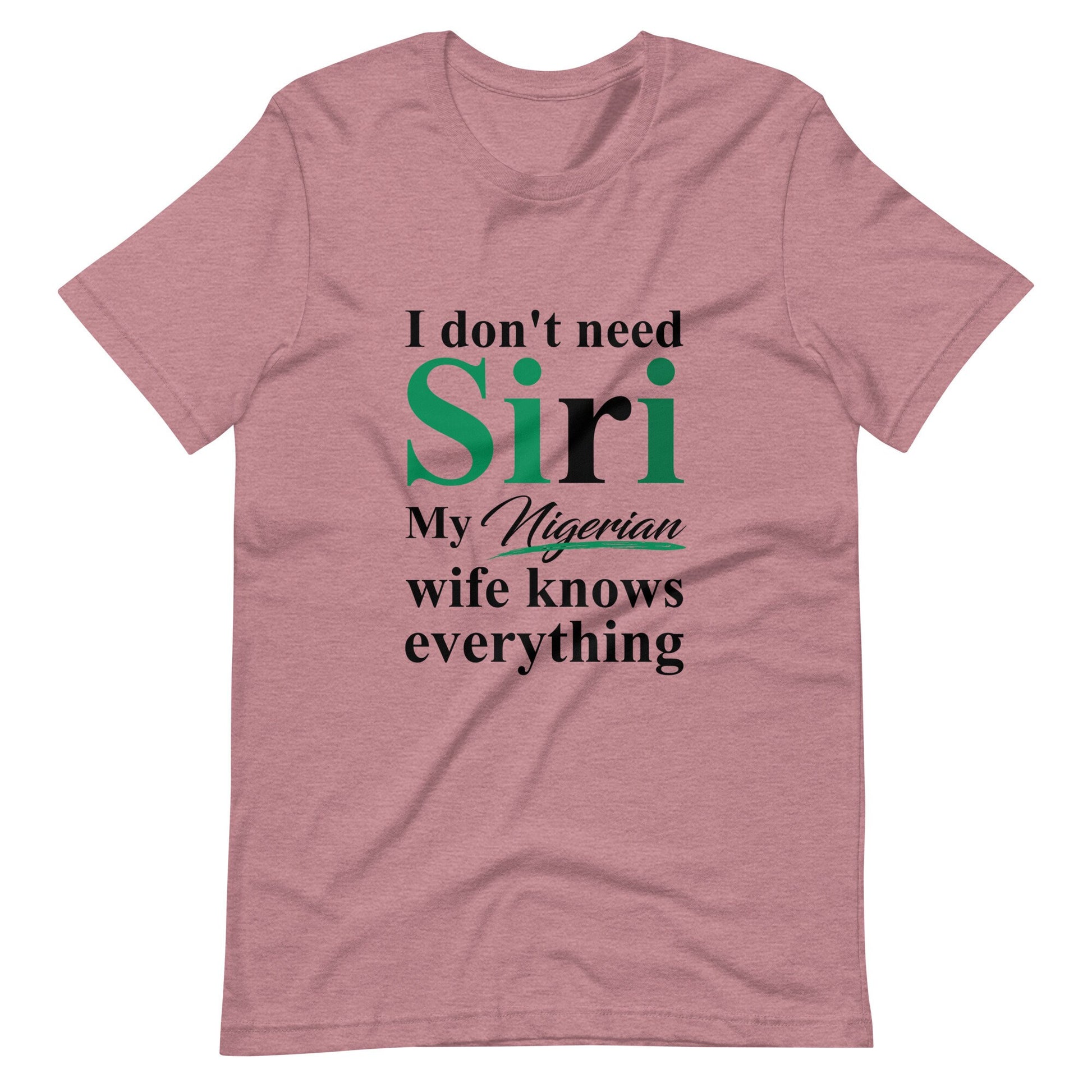 Funny Nigerian Tshirt, I dont need Siri, Nigerian Husband Tshirt, Nigerians in Diaspora