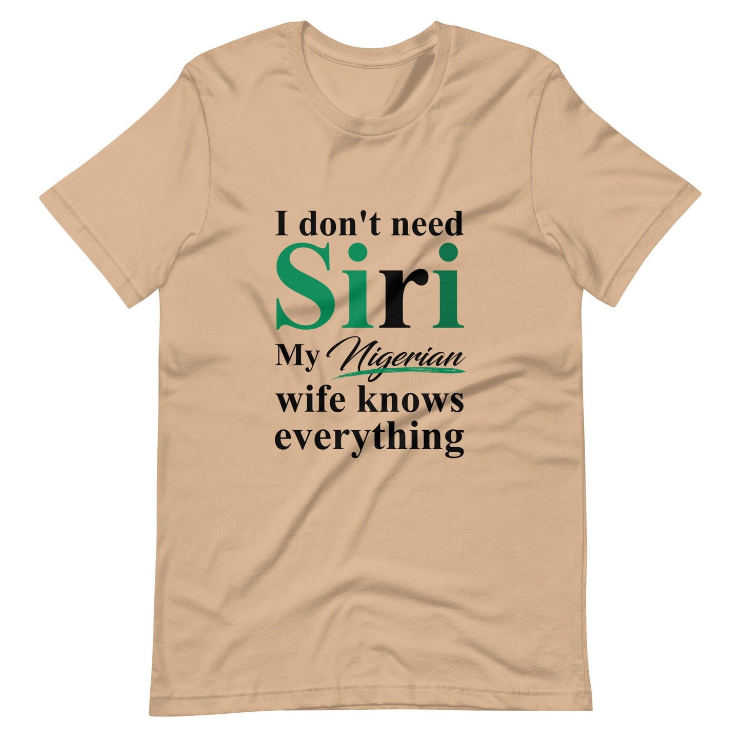 Funny Nigerian Tshirt, I dont need Siri, Nigerian Husband Tshirt, Nigerians in Diaspora